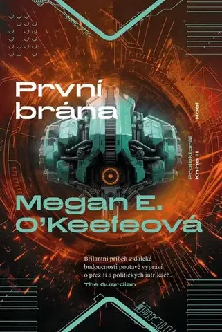Sci-fi a fantasy Protektorát 3: První brána - Megan E. O'Keefeová,Aleš Drobek