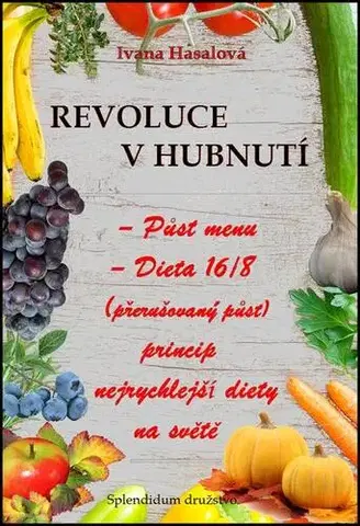 Zdravá výživa, diéty, chudnutie REVOLUCE V HUBNUTÍ - Ivana Hasalová