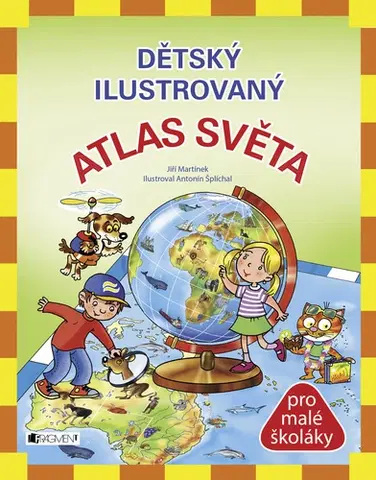 Encyklopédie pre deti a mládež - ostatné Dětský ilustrovaný ATLAS SVĚTA - Jiří Martínek