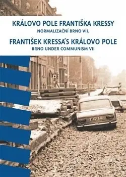 Fotografia Královo Pole Františka Kressy. Normalizační Brno VII. - František Kressa