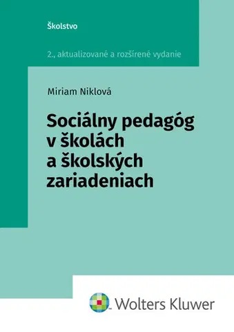 Pedagogika, vzdelávanie, vyučovanie Sociálny pedagóg v školách a školských zariadeniach, 2. vydanie - Miriam Niklová