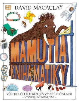 Encyklopédie pre deti a mládež - ostatné Mamutia kniha matiky - David Macaulay,Monika Žišková