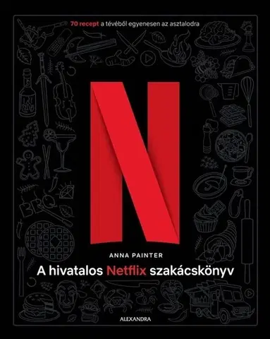 Kuchárky - ostatné A hivatalos Netflix-szakácskönyv - Anna Painter