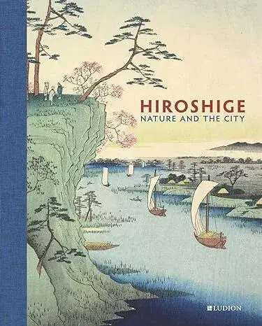 Dejiny, teória umenia Hiroshige: Nature and the City - Kolektív autorov
