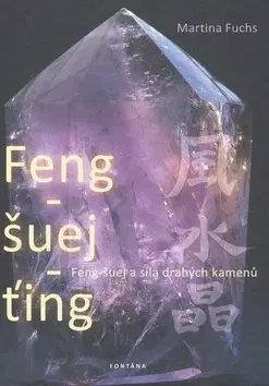 Masáže, wellnes, relaxácia Feng-šuej-ťing (Feng-šuej a síla drahých kamenů.) - Martina Fuchs