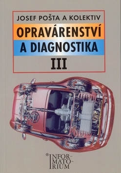 Učebnice pre SŠ - ostatné Opravárenství a diagnostika III - Josef Pošta
