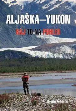 Cestopisy Aljaška-Yukon - Miroslav Podhorský