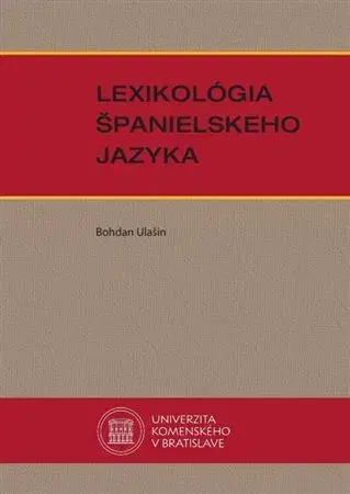 Literárna veda, jazykoveda Lexikológia španielskeho jazyka - Bohdan Ulašin