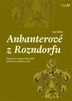 História Anbanterové z Rozendorfu - Kilián Jan