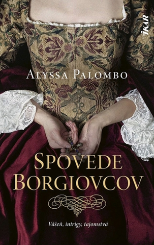 Historické romány Spovede Borgiovcov - Alyssa Palombo,Miriam Ghaniová