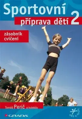 Všeobecne o športe Sportovní příprava dětí 2 - Tomáš Perič,Kolektív autorov