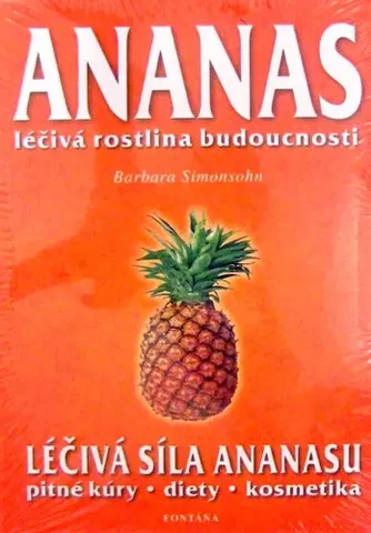 Alternatívna medicína - ostatné Ananas Leciva Sila Ananasu - Barbara Simonsohn,neuvedený