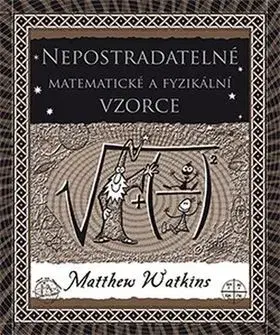 Matematika, logika Nepostradatelné matematické a fyzikální vzorce - Matthew Watkins
