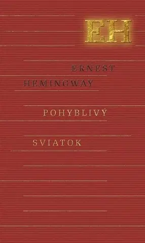 Biografie - Životopisy Pohyblivý sviatok - Ernest Hemingway