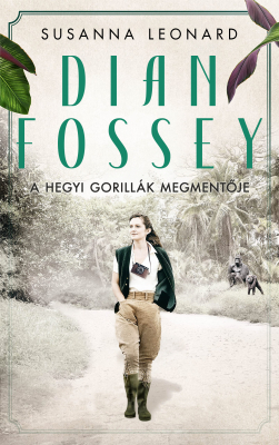 Romantická beletria Dian Fossey – A hegyi gorillák megmentője - Susanna Leonard