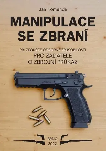 Učebnice - ostatné Manipulace se zbraní při zkoušce odborné způsobilosti, 6. vydání - Jan Komenda