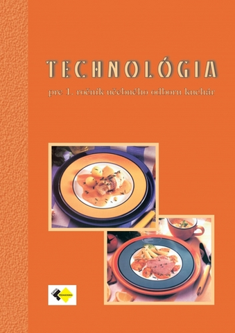 Učebnice pre SŠ - ostatné Technológia pre 1. ročník učebného odboru kuchár - Kolektív autorov
