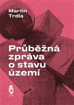 Česká poézia Průběžná zpráva o stavu území - Martin Trdla