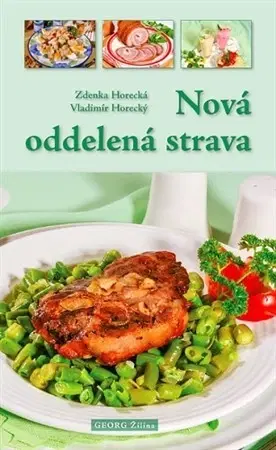 Zdravá výživa, diéty, chudnutie Nová oddelená strava - Zdenka Horecká,Vladimír Horecký