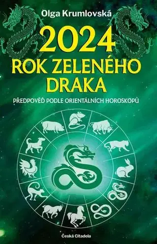 Astrológia, horoskopy, snáre 2024 – Rok zeleného draka - Olga Krumlovská
