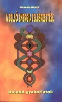 Náboženstvo - ostatné A belső energia felébresztése - Richard Ingner