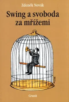 História - ostatné Swing a svoboda za mřížemi - Zdeněk Novák