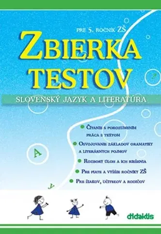 Slovenský jazyk Zbierka testov - Slovenský jazyk a literatúra pre 5. ročník ZŠ - Renáta Lukačková