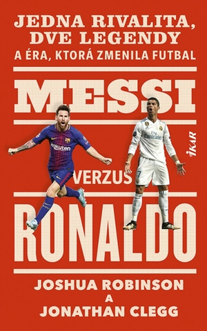 Šport Messi verzus Ronaldo - Joshua Robinson,Jonathan Clegg,Samuel Marec