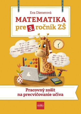 Matematika Matematika pre 3. ročník ZŠ - PZ na precvičovanie učiva - Eva Dienerová