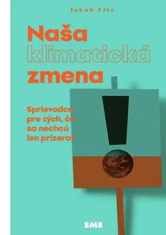 Ekológia, meteorológia, klimatológia Naša (klimatická) zmena - Jakub Filo