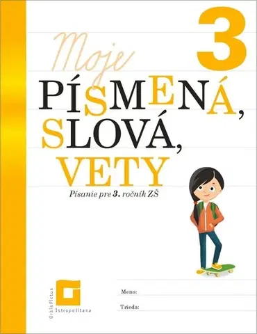 Slovenský jazyk Moje písmená, slová, vety – Písanie pre 3. ročník ZŠ - Nguyenová Ľuba Anhová