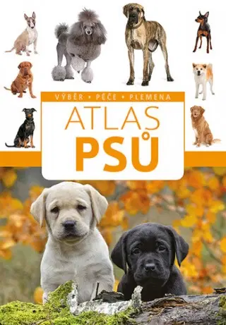 Psy, kynológia Atlas psů - Anna Bizioreková