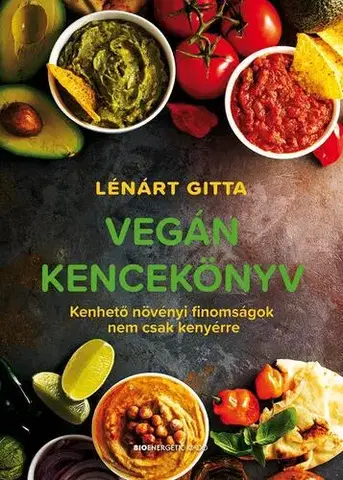 Vegetariánska kuchyňa Vegán kencekönyv - Gitta Lénárt