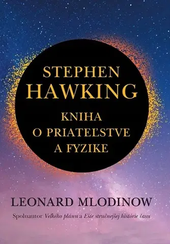 Biografie - ostatné Stephen Hawking: Kniha o priateľstve a fyzike - Leonard Mlodinow,Zuzana Greksáková
