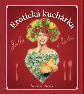 Kuchárky - ostatné Erotická kuchárka - Štefan Packa