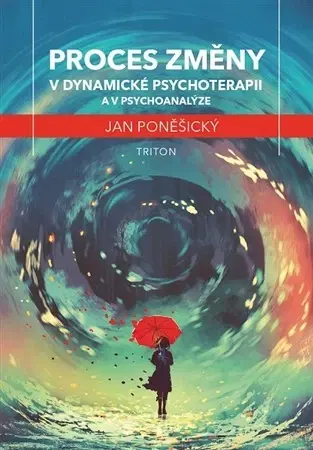 Psychiatria a psychológia Proces změny v dynamické psychoterapii a psychoanalýze - Jan Poněšický