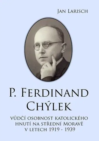 Biografie - ostatné P. Ferdinand CHÝLEK - Jan Larisch