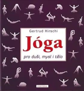 Joga, meditácia Jóga pro duši, mysl i tělo - Gertrud Hirschi