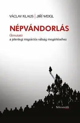 Politológia Népvándorlás - Útmutató a jelenlegi migrációs válság megértéséhez - Kolektív autorov