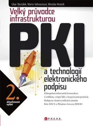 Programovanie, tvorba www stránok Velký průvodce infrastrukturou PKI - Libor Dostálek,Marta Vohnoutová