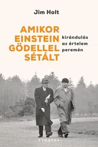Historické romány Amikor Einstein Gödellel sétált - Kirándulás az értelem peremén - Jim Holt