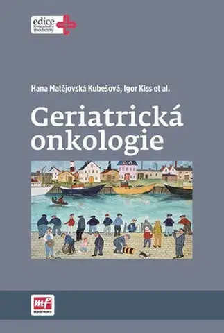 Onkológia Geriatrická onkologie - Hana Kubešová Matějovská