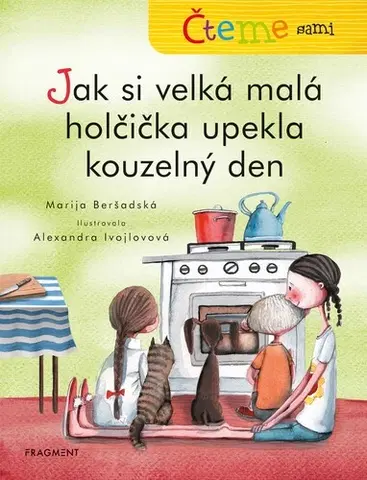 Pre deti a mládež - ostatné Čteme sami: Jak si velká malá holčička upekla kouzelný den - Marija Beršadskaja