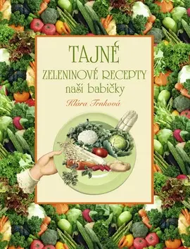 Kuchárky - ostatné Tajné zeleninové recepty - Klára Trnková