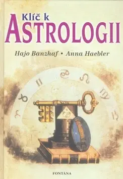 Astrológia, horoskopy, snáre Klíč k astrologii - Hajo Banzhaf,Anna Haebler