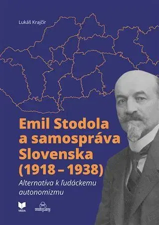 Slovenské a české dejiny Emil Stodola a samospráva Slovenska (1918 – 1938) - Lukáš Krajčír