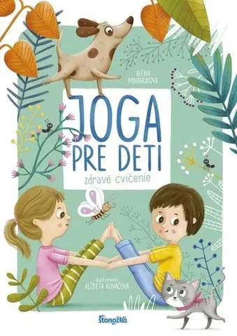 Joga, meditácia Joga pre deti: Zdravé cvičenie - Alena Miniariková,Alžbeta Kováčová