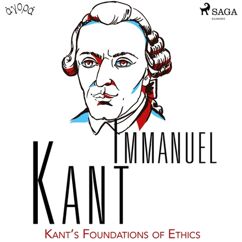 Filozofia Saga Egmont Kant’s Foundations of Ethics (EN)