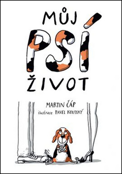 Humor a satira Můj psí život - Martin Čáp,Pavel Koutský
