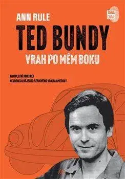 Skutočné príbehy Ted Bundy, vrah po mém boku - Ann Rule,Helena Hartlová
